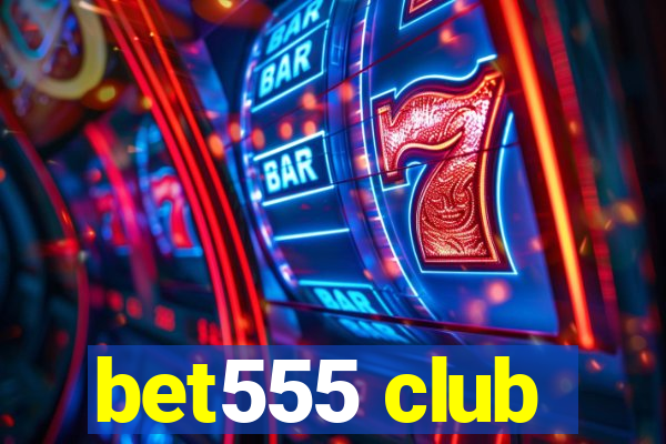 bet555 club